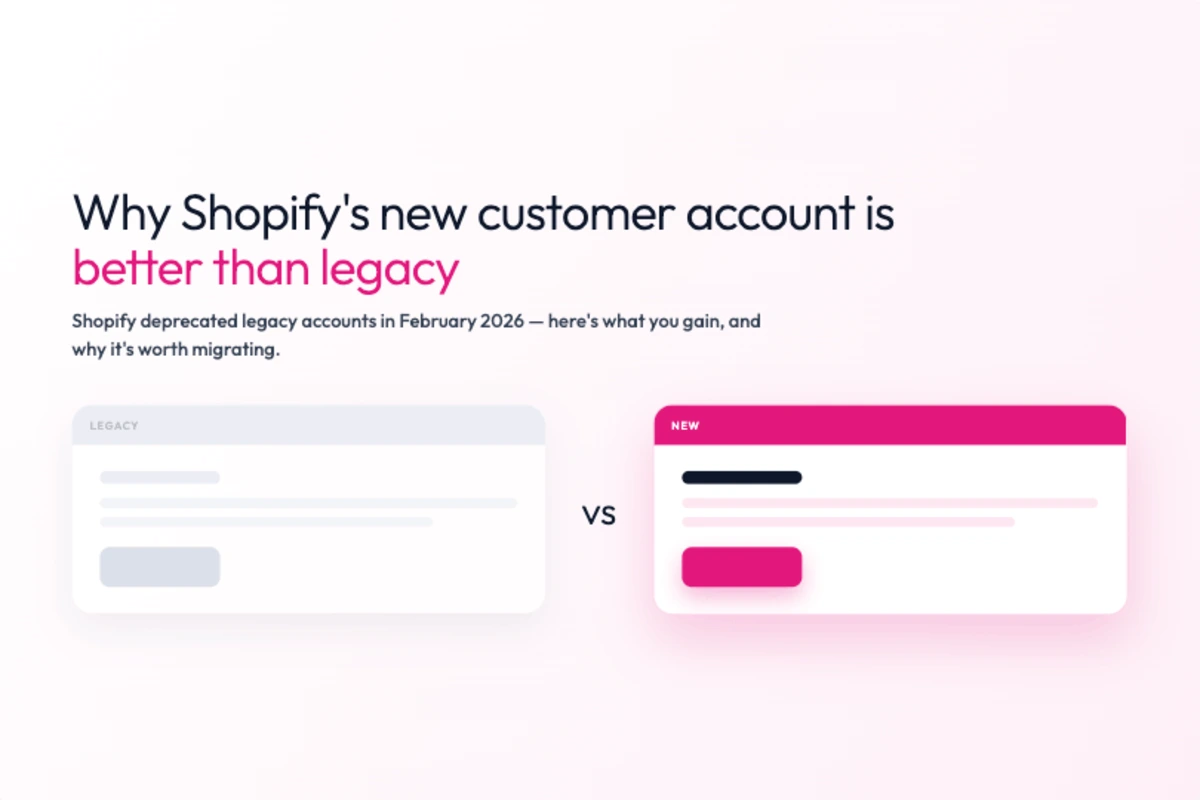 Why Shopify's New Customer Account is Better Than Legacy