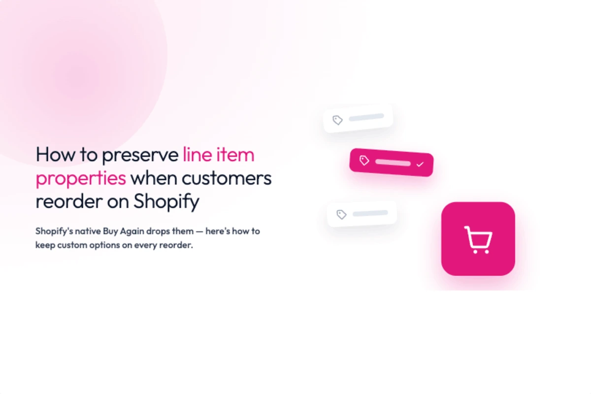 How to Preserve Line Item Properties When Customers Reorder on Shopify